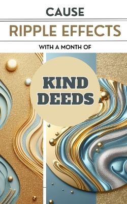 Cause Ripple Effects With A Month Of Kind Deeds - Yishai Jesse