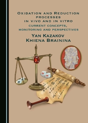 Oxidation and Reduction Processes in Vivo and in Vitro - Yan Kazakov, Khiena Brainina