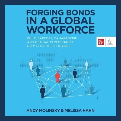 Forging Bonds in a Global Workforce - Andy Molinsky, Melissa Hahn