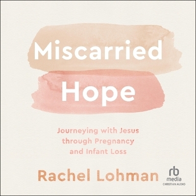 Miscarried Hope - Rachel Lohman