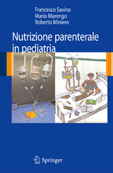 Nutrizione parenterale in pediatria - Francesco Savino, Mario Marengo, Roberto Miniero
