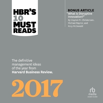Hbr's 10 Must Reads 2017 -  Harvard Business Review