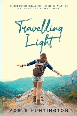 Travelling Light - Adele Huntington