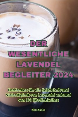 Der Wesentliche Lavendel Begleiter 2024 -  Elise Schulze