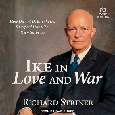 Ike in Love and War - Richard Striner