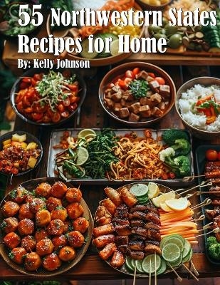 55 Northwestern States Recipes for Home - Kelly Johnson