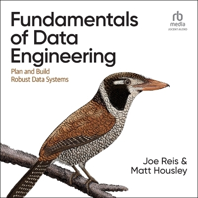 Fundamentals of Data Engineering - Joe Reis, Matt Housley