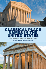 Classical Place Names in the United States -  Wolfgang M. Schutte