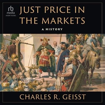 Just Price in the Markets - Charles R Geisst