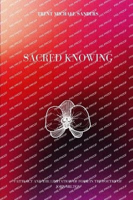 Sacred Knowledge - Trent Michael Sanders