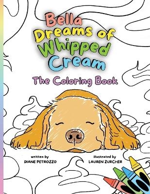 Bella Dreams of Whipped Cream The Coloring Book - Diane Petrozzo