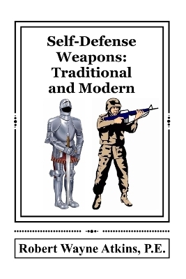 Self-Defense Weapons - Robert Wayne Atkins P E