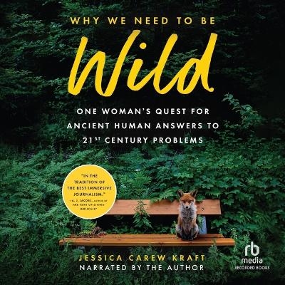 Why We Need to Be Wild - Jessica Carew Kraft