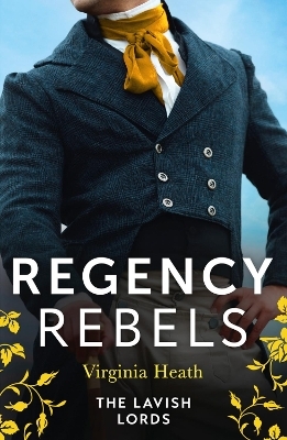 Regency Rebels: The Lavish Lords - Virginia Heath