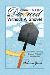 How to Get Divorced Without a Shovel -  Sabrina Jones