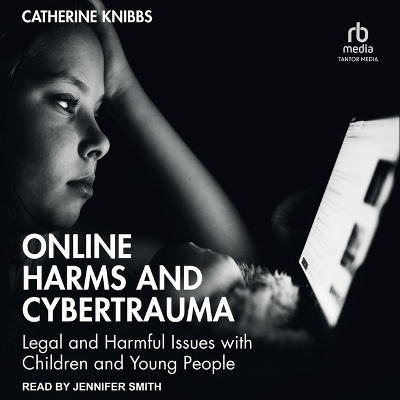 Online Harms and Cybertrauma - Catherine Knibbs