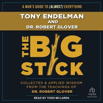 The Big Stick - Tony Endelman, Dr Robert Glover