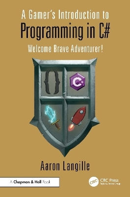 A Gamer's Introduction to Programming in C# - Aaron Langille