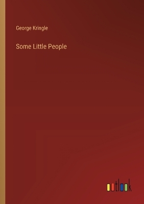 Some Little People - George Kringle
