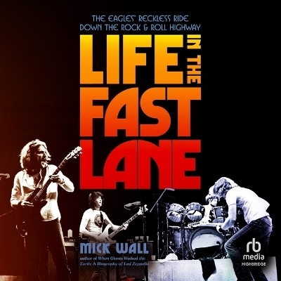 Life in the Fast Lane - Mick Wall