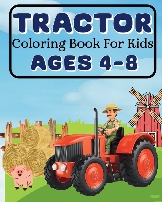 Tractor Coloring Book For Kids Ages 4-8 - Sara McMihaela