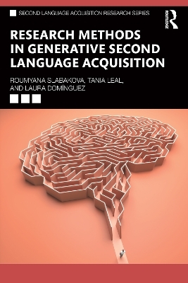 Research Methods in Generative Second Language Acquisition - Roumyana Slabakova, Tania Leal, Laura Domínguez