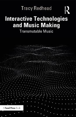 Interactive Technologies and Music Making - Tracy Redhead