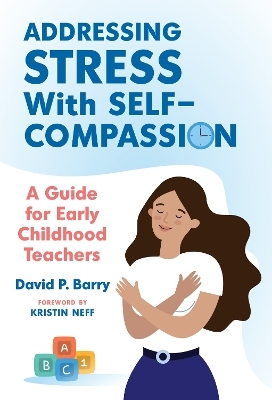 Addressing Stress With Self-Compassion - David P Barry