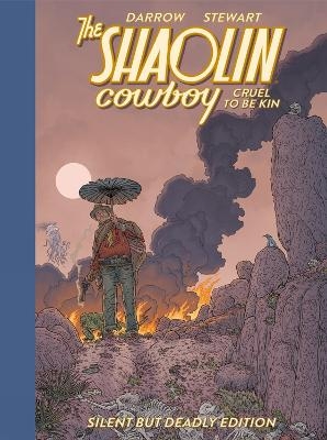 Shaolin Cowboy: Cruel to be Kin - Silent but Deadly Edition - Geof Darrow, Dave Stewart