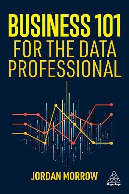 Business 101 for the Data Professional - Jordan Morrow