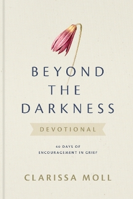 Beyond the Darkness Devotional - Clarissa Moll