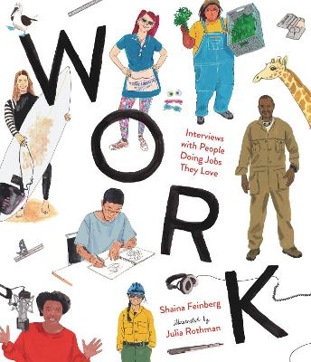 Work: Interviews with People Doing Jobs They Love - Shaina Feinberg