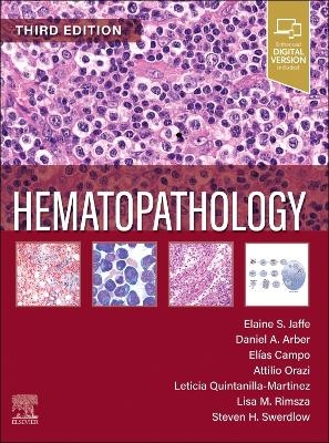 Hematopathology - Elaine Sarkin Jaffe, Daniel A. Arber, Elias Campo, Leticia Quintanilla-Fend, Attilio Orazi