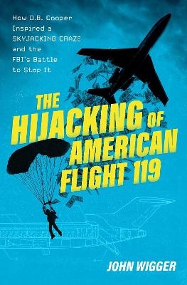 The Hijacking of American Flight 119 - John Wigger