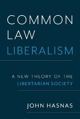 Common Law Liberalism - John Hasnas