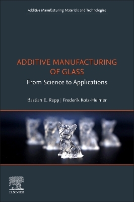 Additive Manufacturing of Glass - 