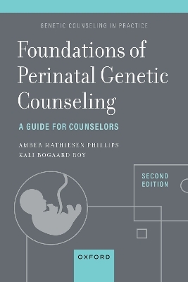 Foundations of Perinatal Genetic Counseling, 2nd Edition - Perinatal Genetic Counselor Kali Bogaard Roy, Perinatal Genetic Counselor Amber Mathiesen