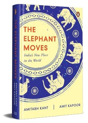 The Elephant Moves - Amitabh Kant, Amit Kapoor