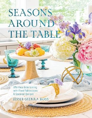 Seasons Around the Table - Jessie-Sierra Ross