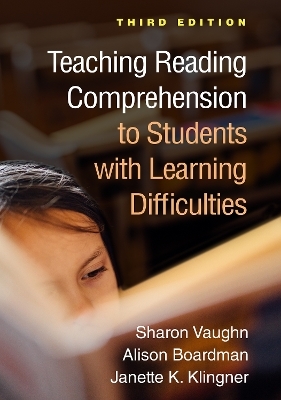 Teaching Reading Comprehension to Students with Learning Difficulties, Third Edition - Sharon Vaughn, Alison Boardman, Janette K. Klingner