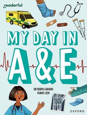 Readerful Independent Library: Oxford Reading Level 9: My Day in A+E - Roopa Farooki
