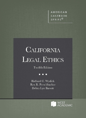 California Legal Ethics - Richard C. Wydick, Rex R. Perschbacher, Debra Lyn Bassett