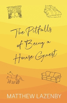 The Pitfalls of Being a House Guest - Matthew Lazenby