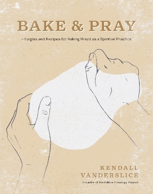 Bake & Pray - Kendall Vanderslice