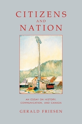 Citizens and Nation - Gerald Friesen