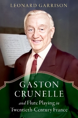 Gaston Crunelle and Flute Playing in Twentieth-Century France - Professor Emeritus Leonard Garrison