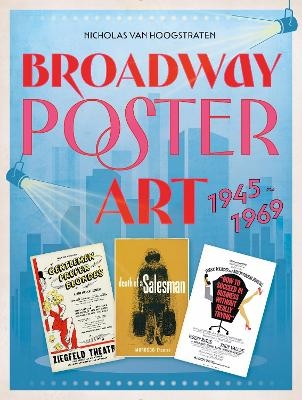 Broadway Poster Art: 1945-1969 - Nicholas Van Hoogstraten