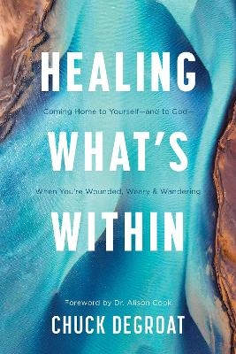 Healing What's Within - Chuck Degroat