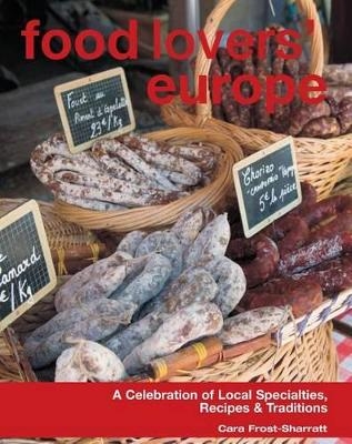 Food Lovers' Europe - Cara Frost-Sharratt,  New Holland Publishers (UK) Ltd.