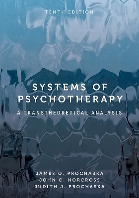 Systems of Psychotherapy - James O Prochaska, John C Norcross, Judith J Prochaska